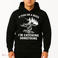 A Fish Or A Buzz I'm Catching Something Fishing Hoodie thumb 2