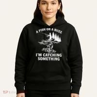 A Fish Or A Buzz I'm Catching Something Fishing Hoodie thumb 5