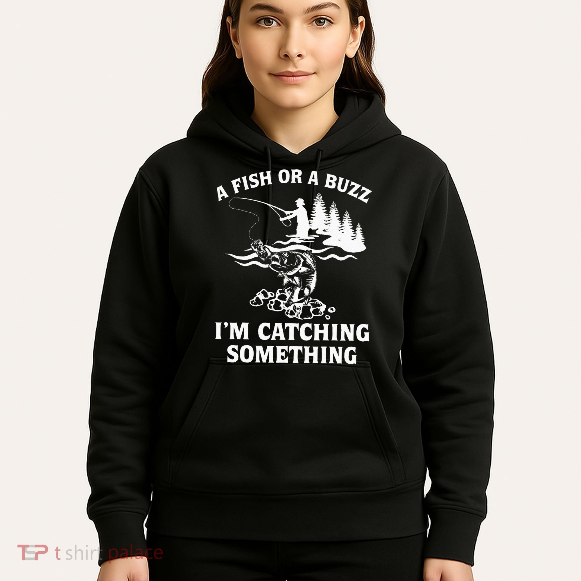 A Fish Or A Buzz I'm Catching Something Fishing Hoodie