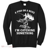A Fish Or A Buzz I'm Catching Something Fishing Sweatshirt thumb 0