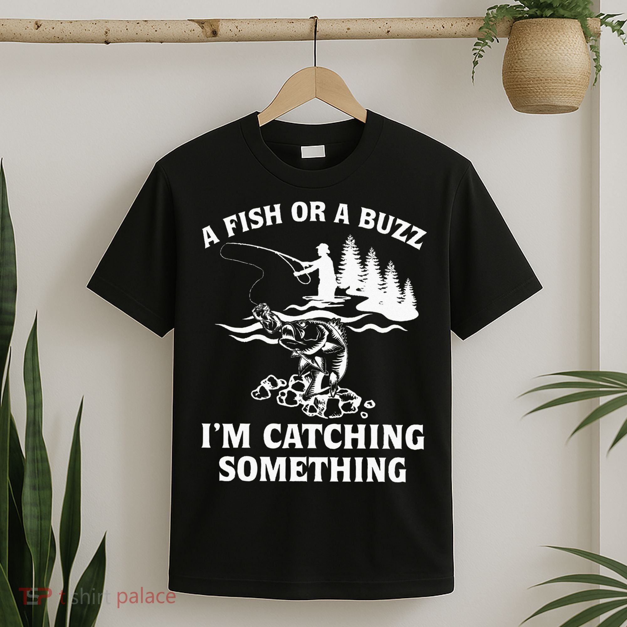 A Fish Or A Buzz I'm Catching Something Fishing T-Shirt