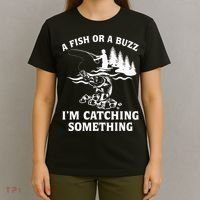 A Fish Or A Buzz I'm Catching Something Fishing T-Shirt thumb 4