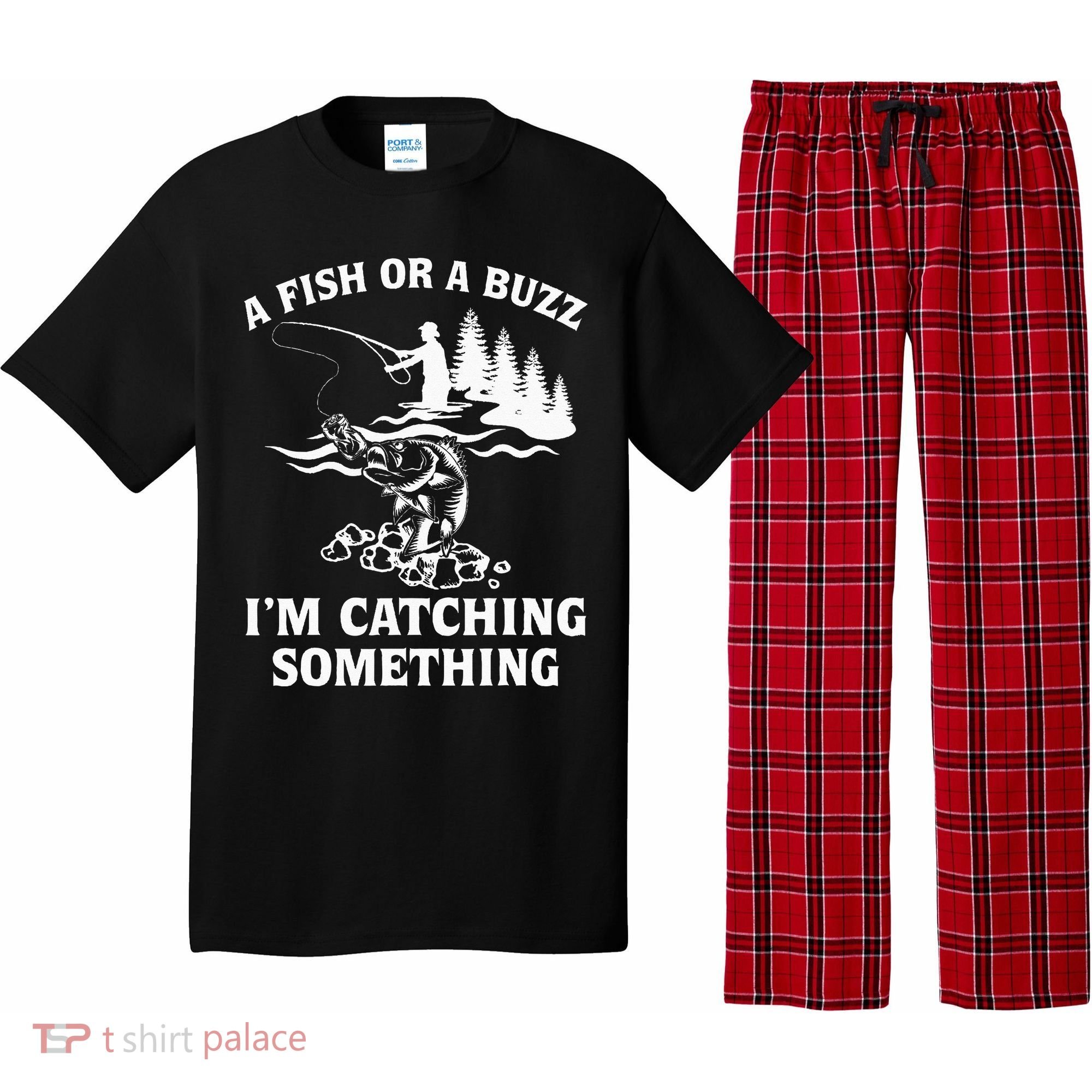 A Fish Or A Buzz I'm Catching Something Fishing Pajama Set