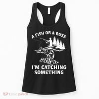 A Fish Or A Buzz I'm Catching Something Fishing Women's Tank Top thumb 0
