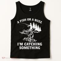 A Fish Or A Buzz I'm Catching Something Fishing Tank Top thumb 2