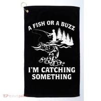 A Fish Or A Buzz I'm Catching Something Fishing Golf Towel thumb 0