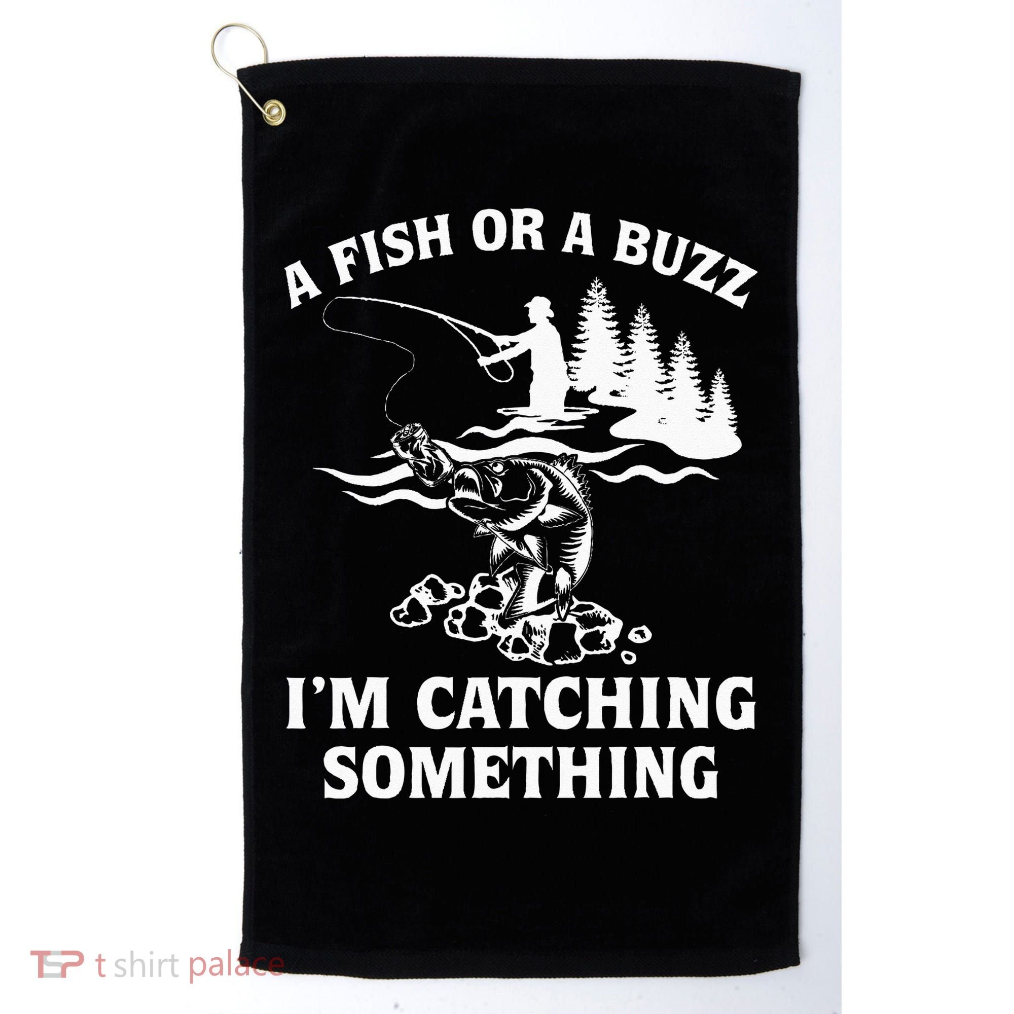 A Fish Or A Buzz I'm Catching Something Fishing Golf Towel