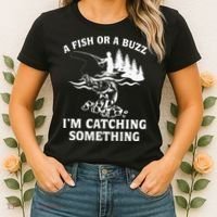 A Fish Or A Buzz I'm Catching Something Fishing Women's T-Shirt thumb 2