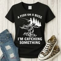 A Fish Or A Buzz I'm Catching Something Fishing Women's T-Shirt thumb 3