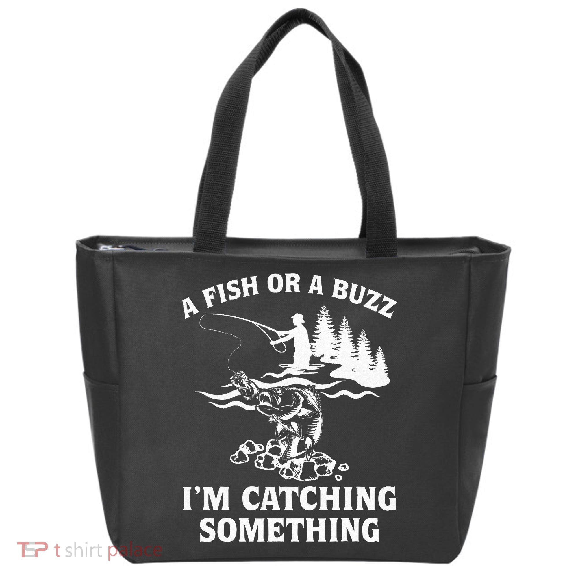 A Fish Or A Buzz I'm Catching Something Fishing Tote Bag