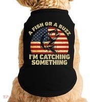 A Fish Or A Buzz Im Catching Something Fisherman Lovers Doggie Tank thumb 0