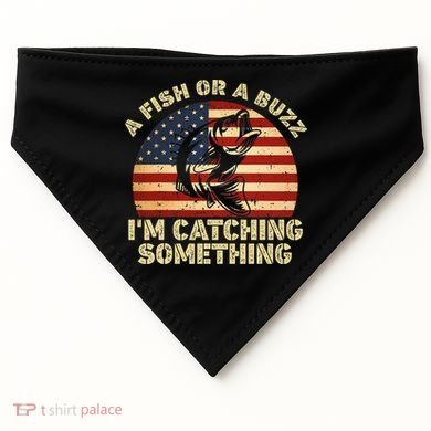 A Fish Or A Buzz Im Catching Something Fisherman Lovers USA-Made Doggie Bandana