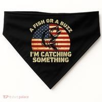 A Fish Or A Buzz Im Catching Something Fisherman Lovers USA-Made Doggie Bandana thumb 0