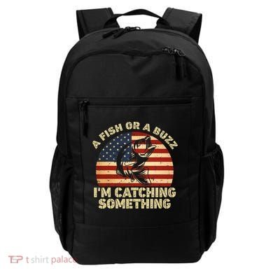 A Fish Or A Buzz Im Catching Something Fisherman Lovers Backpack