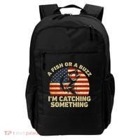 A Fish Or A Buzz Im Catching Something Fisherman Lovers Backpack thumb 0