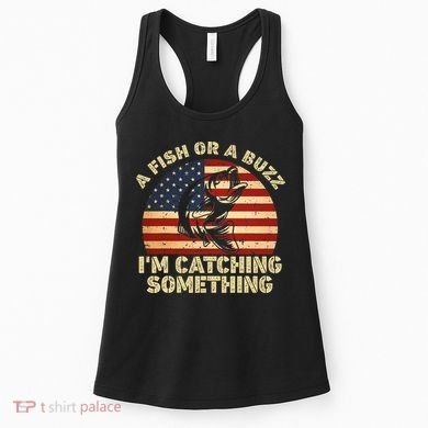 A Fish Or A Buzz Im Catching Something Fisherman Lovers Women's Tank Top