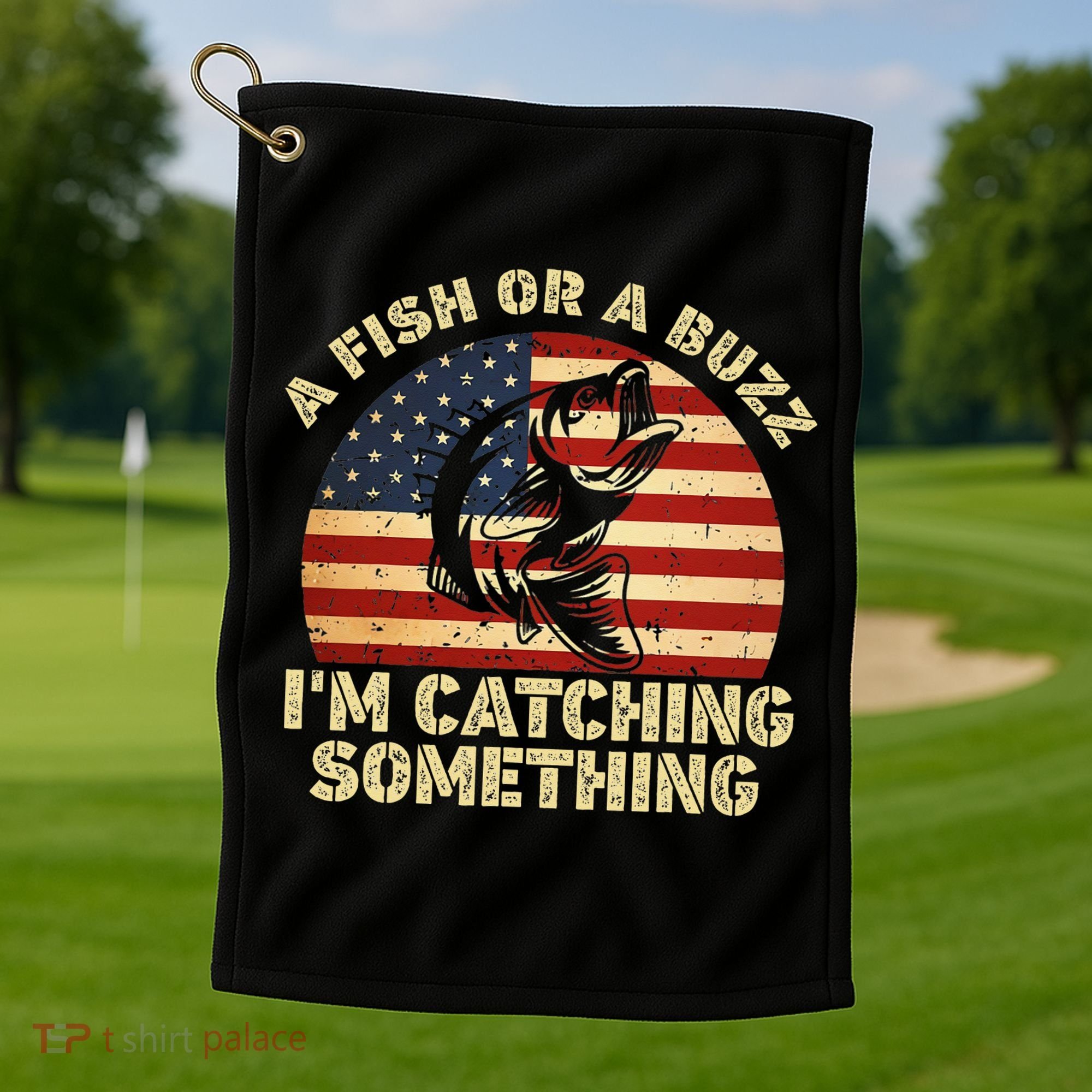 A Fish Or A Buzz Im Catching Something Fisherman Lovers Golf Towel