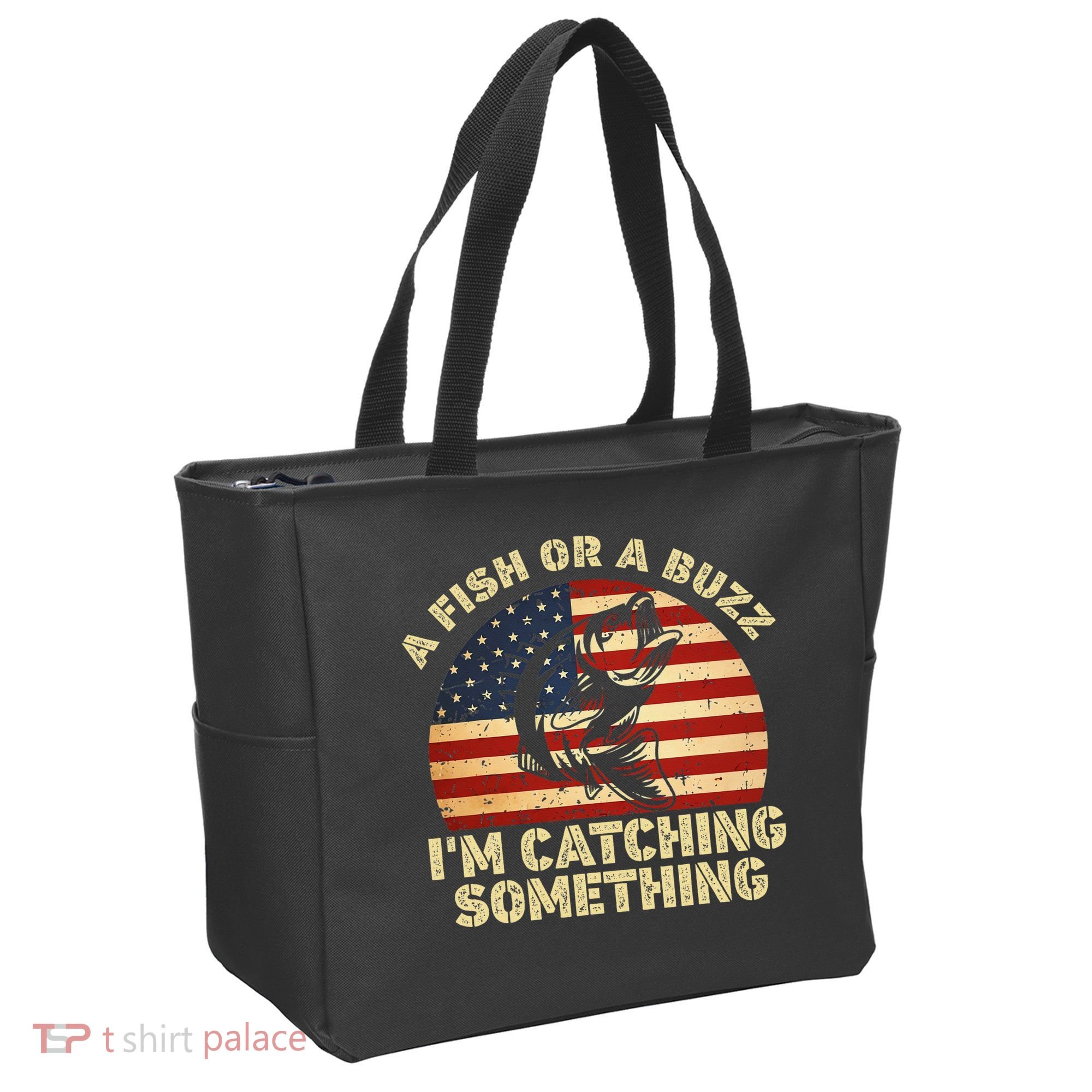 A Fish Or A Buzz Im Catching Something Fisherman Lovers Tote Bag