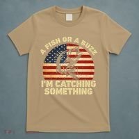 A Fish Or A Buzz Im Catching Something Fisherman Lovers T-Shirt thumb 5