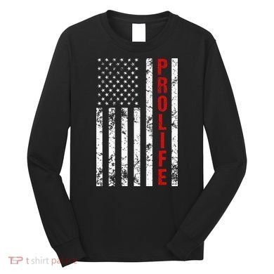 American Flag Pro Life Long Sleeve Shirt