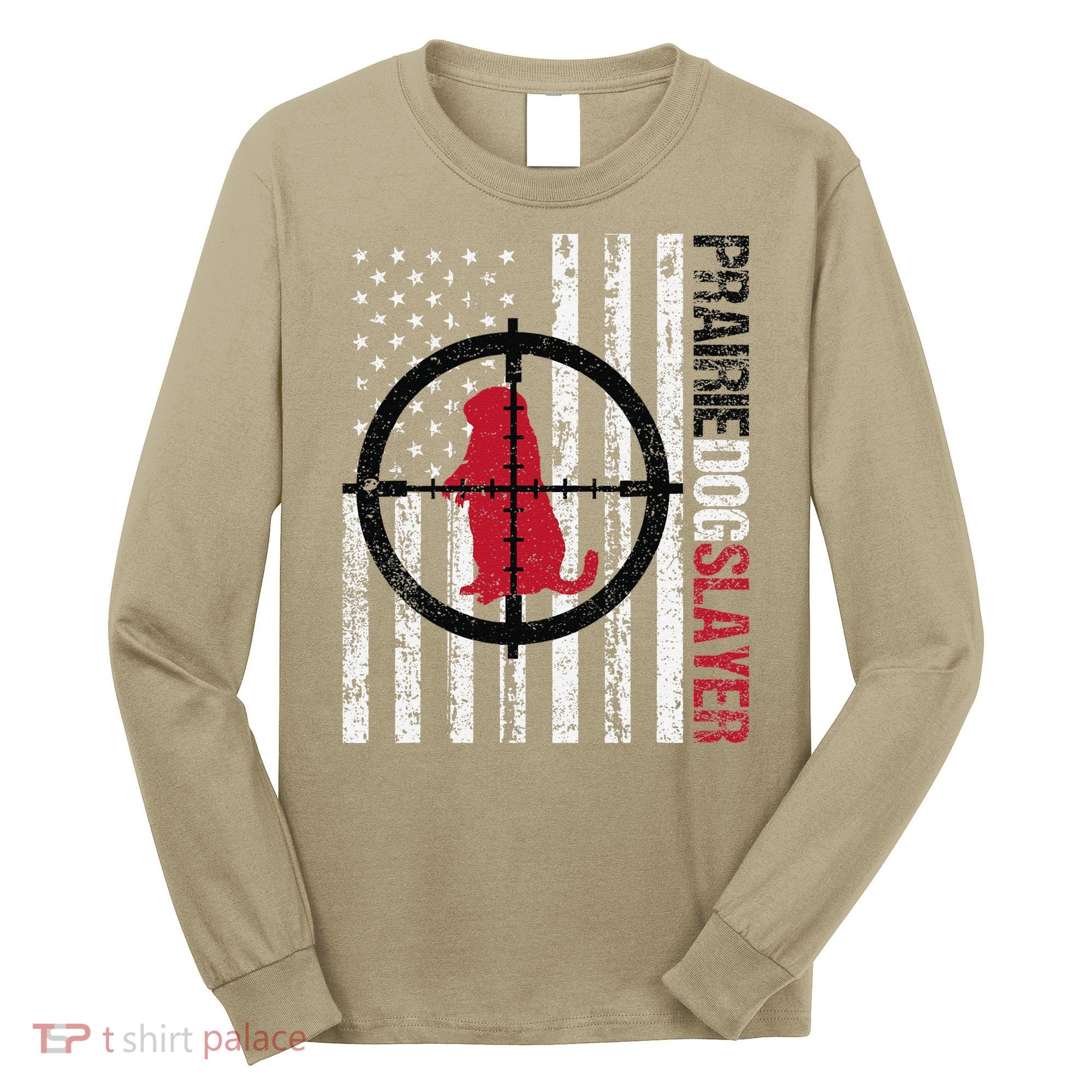 American Flag Prairie Dog Hunting Prairie Dog Slayer Long Sleeve Shirt