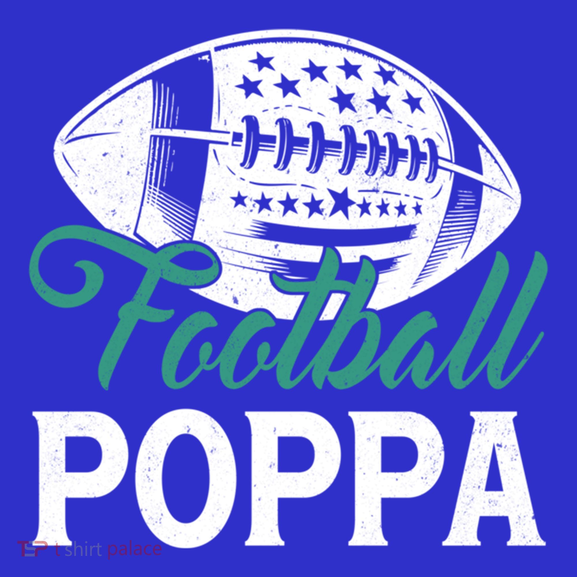 American Football Poppa Happy FatherS Day Dad Grandpa Meaningful Gift T-Shirt