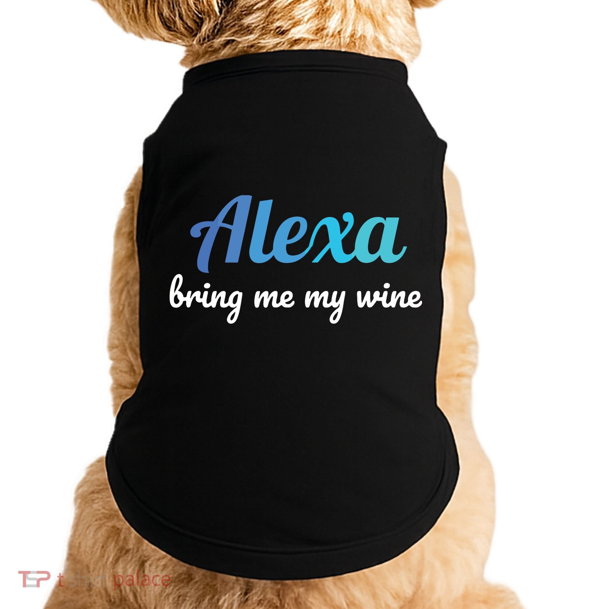 Alexa Funny Quote Bring Me My Wine Doggie Tank