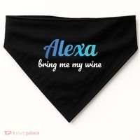 Alexa Funny Quote Bring Me My Wine USA-Made Doggie Bandana thumb 0