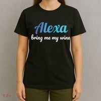 Alexa Funny Quote Bring Me My Wine T-Shirt thumb 4