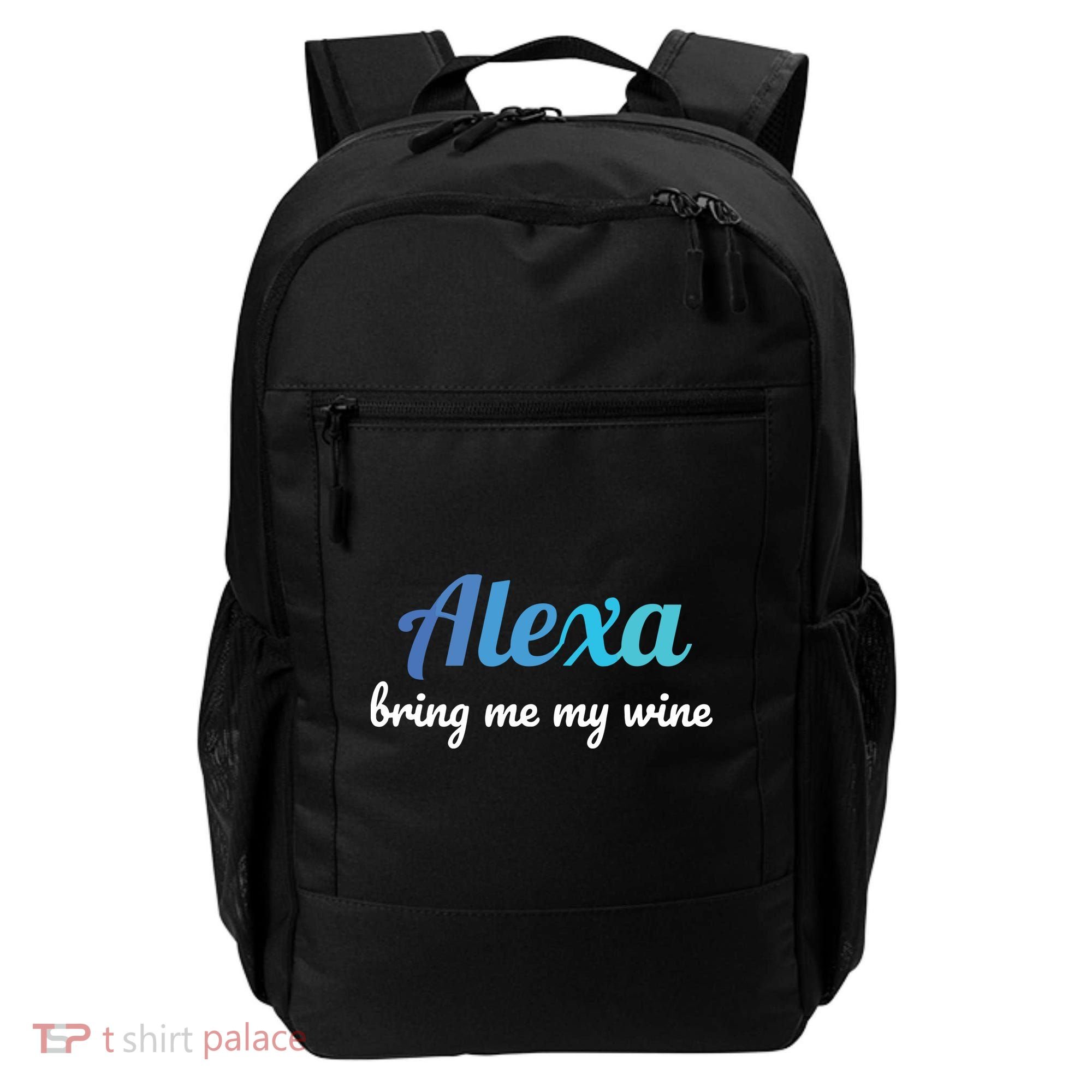 Alexa Funny Quote Bring Me My Wine Backpack