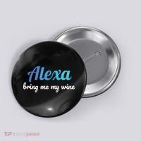 Alexa Funny Quote Bring Me My Wine Button thumb 0