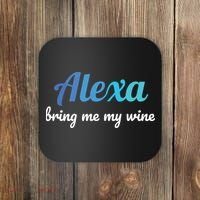 Alexa Funny Quote Bring Me My Wine Coaster thumb 0