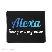 Alexa Funny Quote Bring Me My Wine Mousepad thumb 0