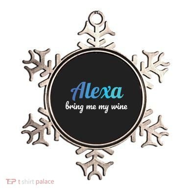 Alexa Funny Quote Bring Me My Wine Ornament
