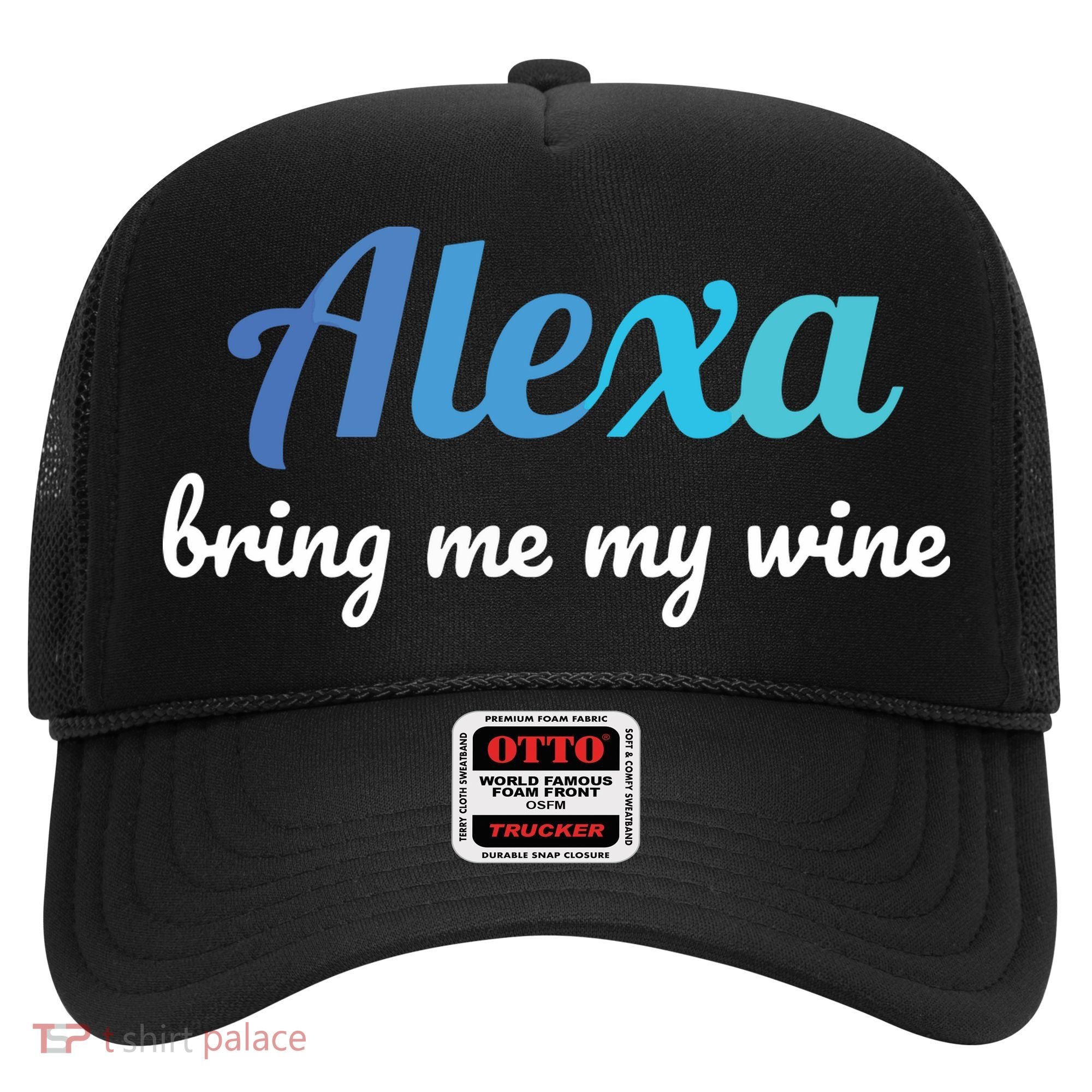 Alexa Funny Quote Bring Me My Wine Hat