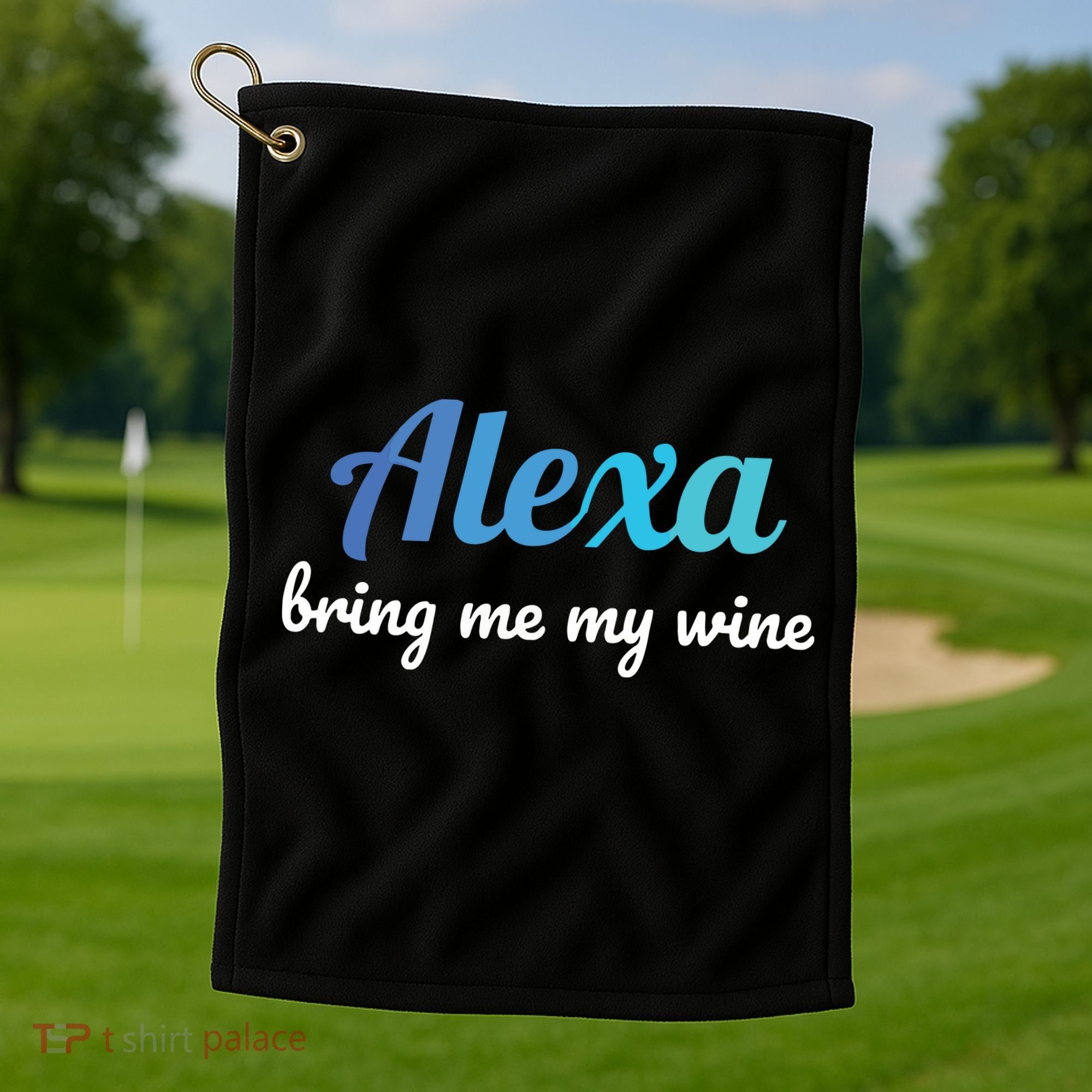 Alexa Funny Quote Bring Me My Wine Golf Towel
