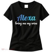 Alexa Funny Quote Bring Me My Wine Women's T-Shirt thumb 0