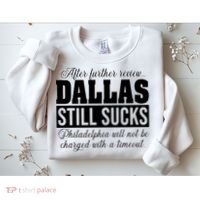 After Further Review Dallas Still Sucks Funny Philadelphia Sweatshirt thumb 2