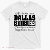 After Further Review Dallas Still Sucks Funny Philadelphia T-Shirt thumb 0