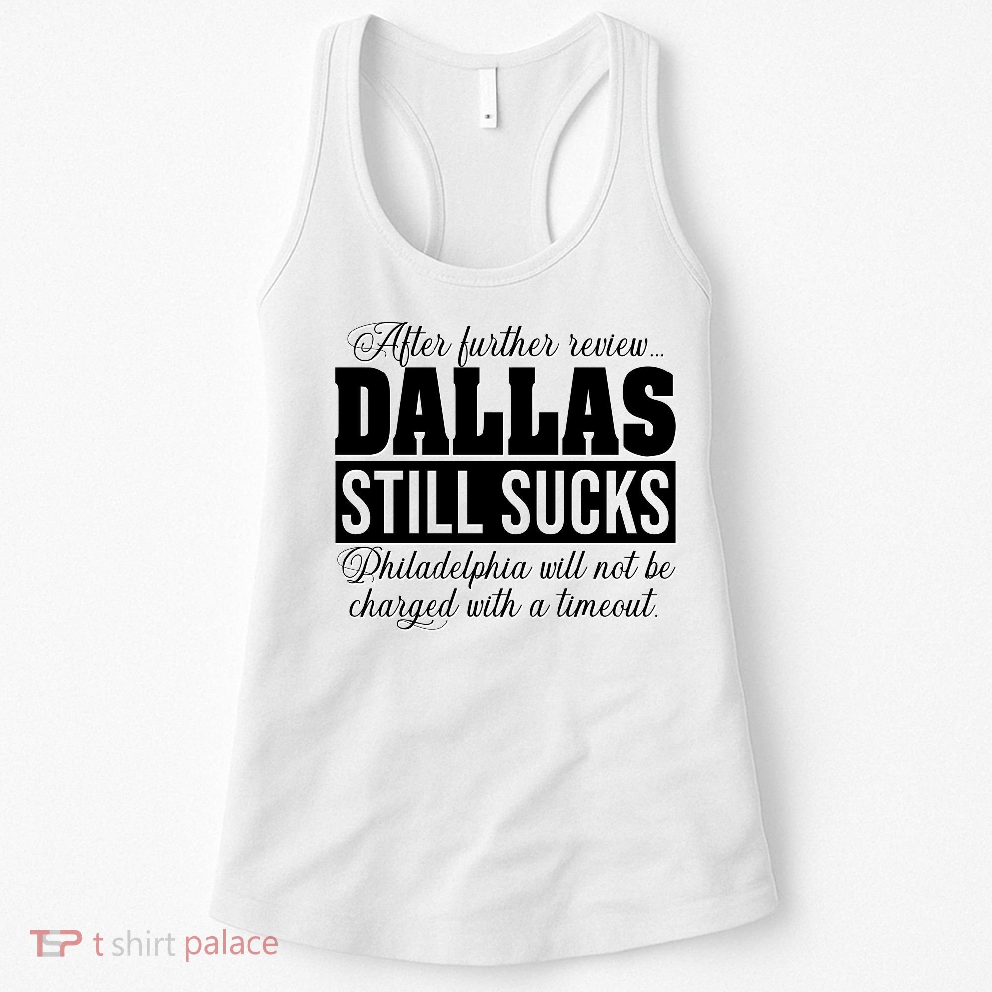 After Further Review Dallas Still Sucks Funny Philadelphia Women's Tank Top