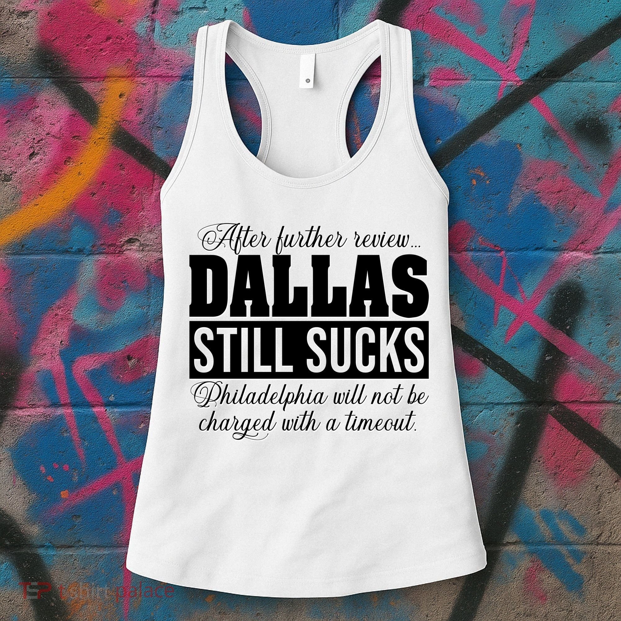 After Further Review Dallas Still Sucks Funny Philadelphia Women's Tank Top