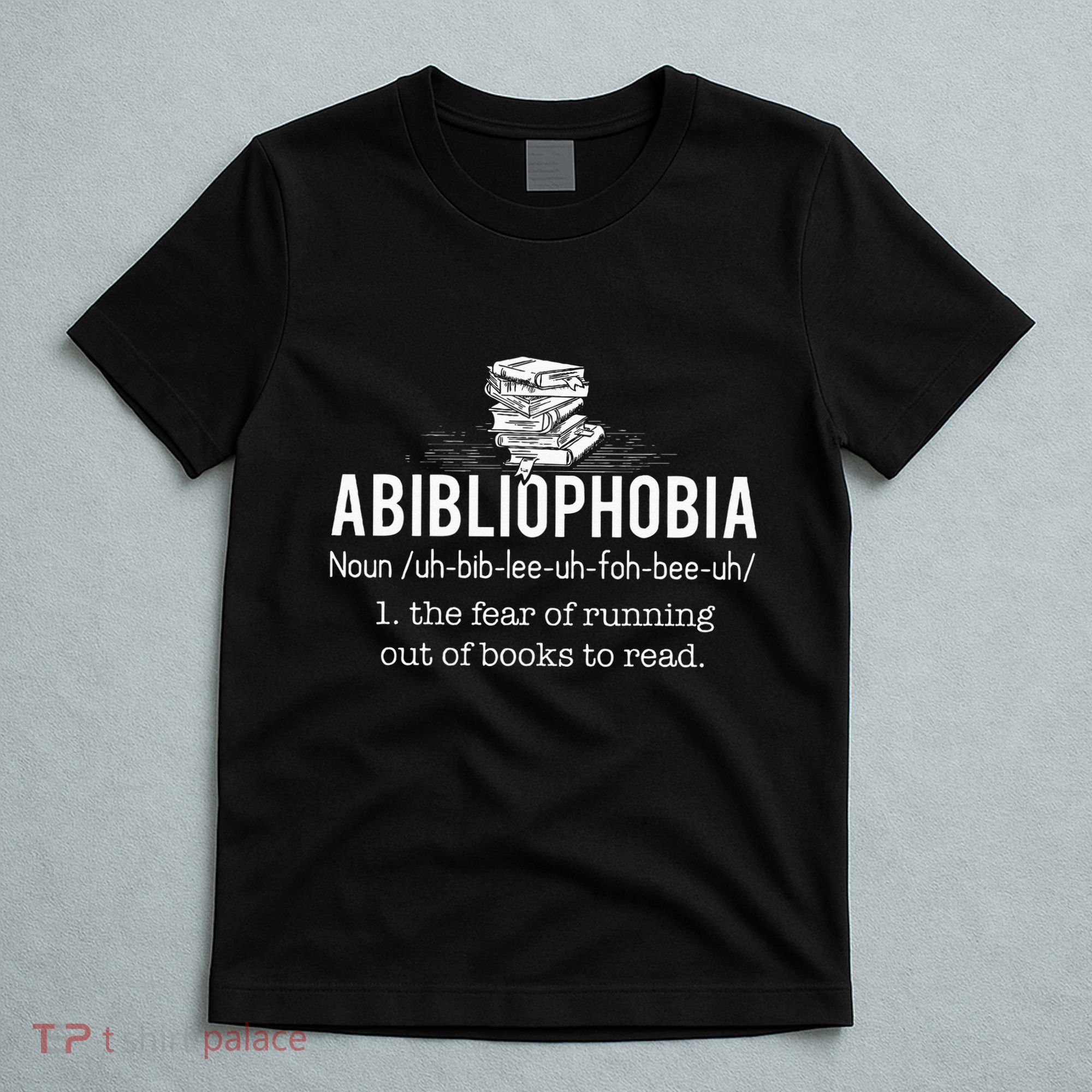 Abibliophobia Funny Reading Bookworm Reader T-Shirt