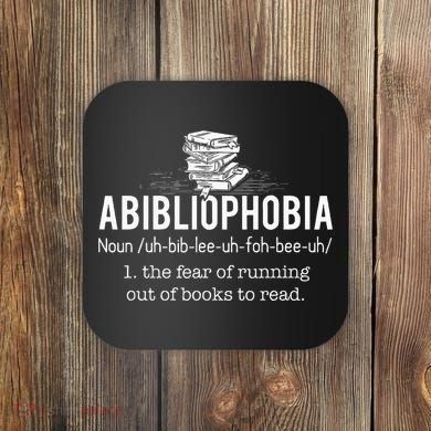 Abibliophobia Funny Reading Bookworm Reader Coaster