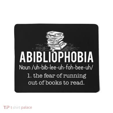 Abibliophobia Funny Reading Bookworm Reader Mousepad