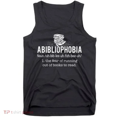 Abibliophobia Funny Reading Bookworm Reader Tank Top