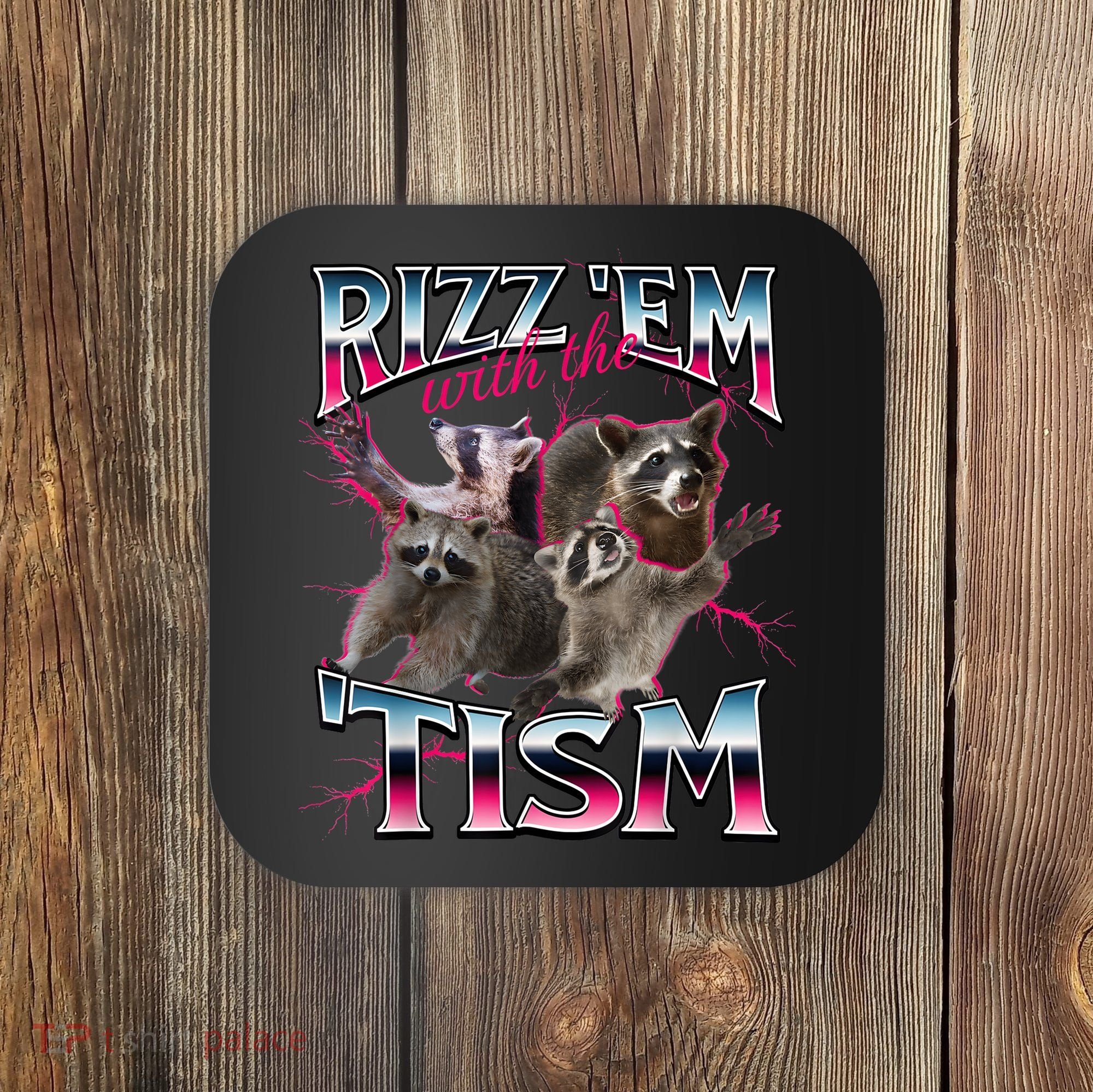 Autism Funny Rizz Em With The Tism Meme Autistic Racoon Coaster