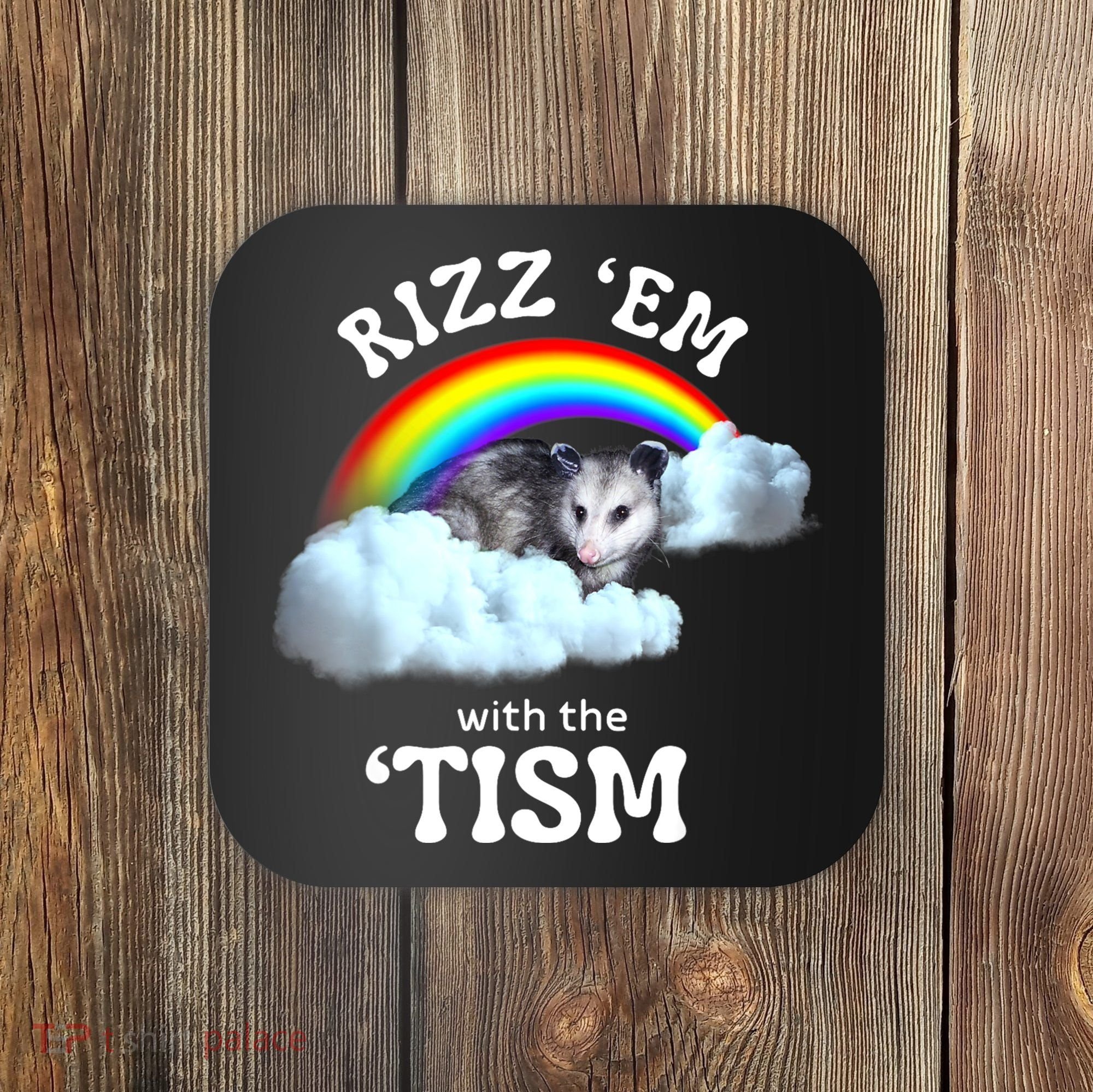 Autism Funny Rizz Em With The Tism Meme Autistic Opossum Coaster