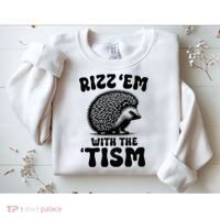 Autism Funny Rizz Em With The Tism Meme Autistic Hodgehog Sweatshirt thumb 2