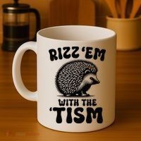 Autism Funny Rizz Em With The Tism Meme Autistic Hodgehog Coffee Mug thumb 4