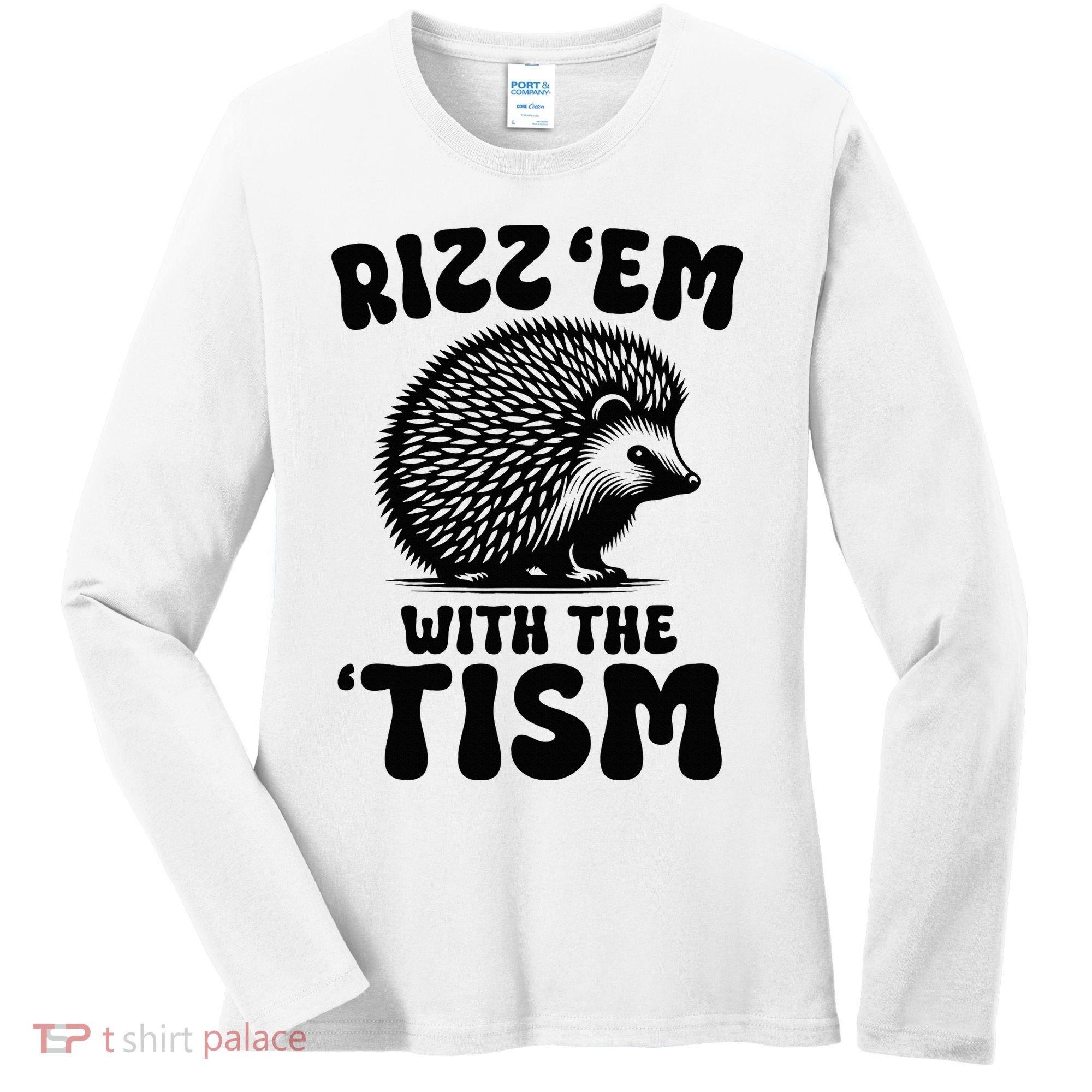 Autism Funny Rizz Em With The Tism Meme Autistic Hodgehog Women's Long Sleeve Shirt
